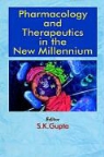 S. K. Gupta, S.K. Gupta, K Gupta, S K Gupta - Pharmacology and Therapeutics in the New Millennium