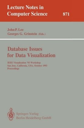 G Grinstein, G Grinstein, Georges G. Grinstein, John P. Lee, Joh P Lee, … - Database Issues for Data Visualization IEEE Visualization '93 Workshop, San Jose, California, USA, October 26, 1993, Proceedings