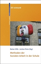 Raine Kilb, Rainer Kilb, Peter, Jochen Peter - Methoden der Sozialen Arbeit in der Schule