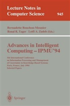 Lotfi A Zadeh, B. Bouchon-Meunier, Bernadette Bouchon-Meunier, Ronal R Yager, Ronald R Yager, R. R. Yager... - Advances in Intelligent Computing - IPMU '94