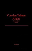 Werner Szczepanski - Von den Tränen Allahs