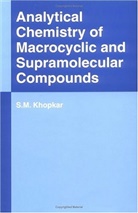 S M Khopkar, S. M. Khopkar, S.M. Khopkar - Analytical Chemistry of Macrocyclic and Supramolecular Compounds