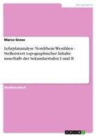 Marco Grees - Lehrplananalyse Nordrhein-Westfalen - Stellenwert topographischer Inhalte innerhalb der Sekundarstufen I und II