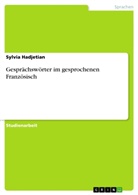 Sylvia Hadjetian - Gesprächswörter im gesprochenen Französisch