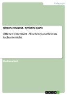 Johann Klugkist, Johanna Klugkist, Christin Lücht, Christina Lücht - Offener Unterricht - Wochenplanarbeit im Sachunterricht