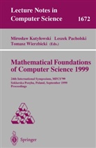 Miroslav Kutylowski, Miroslaw Kutylowski, Lesze Pacholski, Leszek Pacholski, Tomasz Wierzbicki - Mathematical Foundations of Computer Science 1999