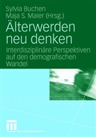 Sylvi Buchen, Sylvia Buchen, Maja S. Maier, S Maier, S Maier - Älterwerden neu denken