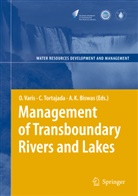 Asit K. Biswas, Asit K Biswas, Cecili Tortajada, Cecilia Tortajada, Olli Varis - Management of Transboundary Rivers and Lakes