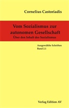 Cornelius Castoriadis, Michael Halfbrodt, Harald Wolf - Vom Sozialismus zur autonomen Gesellschaft: Über den Inhalt des Sozialismus