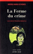 Andrea Maria Schenkel, Andrea Maria Schenkel, Andrea Maria (1962-....) Schenkel, Stéphanie Lux - La ferme du crime