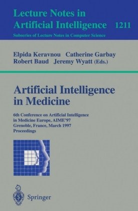 Robert Baud, Robert Baud et al, Catherin Garbay, Catherine Garbay, Elpida Keravnou, … - Artificial Intelligence in Medicine 6th Conference on Artificial Intelligence in Medicine Europe, AIME '97, Grenoble, France, March 23-26, 1997. Proceedings