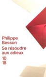 Philippe Besson - Se résoudre aux adieux