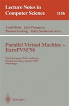 Arndt Bode, Jac Dongarra, Jack Dongarra, Thomas Ludwig, Thomas Ludwig et al, Vaidy Sunderam - Parallel Virtual Machine - EuroPVM'96