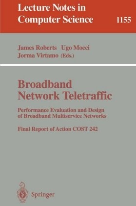 Ug Mocci, Ugo Mocci, James Roberts, Jorma Virtamo - Broadband Network Traffic Performance Evaluation and Design of Broadband Multiservice Networks, Final Report of Action COST 242