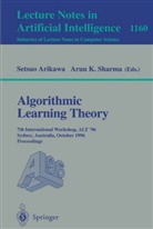 Setsu Arikawa, Setsuo Arikawa, K Sharma, K Sharma, Arun K. Sharma - Algorithmic Learning Theory