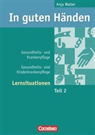 Christin Flieger, Annett Friedrich, Mo Gundlach, Barbara Overesch, Anj Walter, Anja Walter - In guten Händen, Gesundheits- und Krankenpflege - 2: Gesundheits- und Kinderkrankenpflege, Lernsituationen