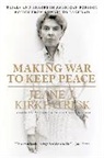 Jeane J. Kirkpatrick - Making War to Keep Peace