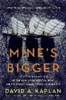 David A Kaplan, David A. Kaplan - Mine's Bigger