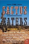 Dan White - The Cactus Eaters