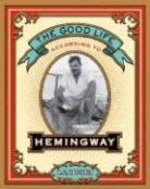 A E Hotchner, A. E. Hotchner, A.E. Hotchner - The Good Life According to Hemingway