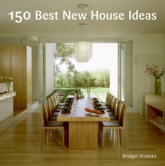 Bridget Vranckx, Bridget Vranckx - 150 Best New House Ideas