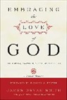 James B. Smith, James Bryan Smith - Embracing the Love of God