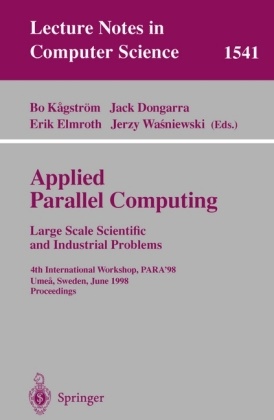 Jac Dongarra, Jack Dongarra, Erik Elmroth, Erik Elmroth et al, Bo Kagström, … - Applied Parallel Computing. Large Scale Scientific and Industrial Problems 4th International Workshop, PARA '98, Umea, Sweden, June 14-17, 1998. Proceedings