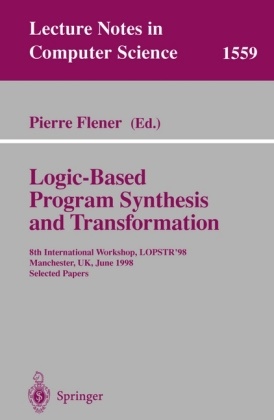 Pierr Flener, Pierre Flener - Logic-Based Program Synthesis and Transformation 8th International Workshop, LOPSTR '98, Manchester, UK, June 15-19, 1998. Selected Papers