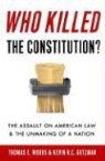 Kevin R. C. Gutzman, Thomas E. Woods, Thomas E./ Gutzman Woods - Who Killed the Constitution?