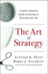 Avinash Dixit, Avinash K. Dixit, Barry J. Nalebuff - The Art of Strategy