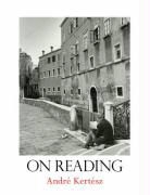Andre Kertesz, André Kertész - On Reading