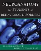 Ronald L Green, Ronald L. Green, Green Ronald L., Robyn L Ostrander, Robyn L. Ostrander, Ostrander Robyn L. - Neuroanatomy for Students of Behavioral Disorders