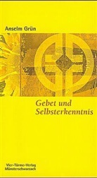 Grün Anselm, Mönch d  Abtei Münsterschwarzach, Mönch der Abtei Münsterschwarzach, Mönche der Abtei Münsterschwarzach, Mönche d. Abtei Münsterschwarzach - Gebet und Selbsterkenntnis
