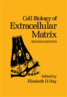 D Hay, E D Hay, E. D. Hay, E.D. Hay, Elizabeth D. Hay - Cell Biology of Extracellular Matrix