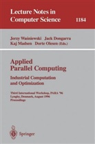 Jac Dongarra, Jack Dongarra, Kaj Madsen, Kaj Madsen et al, Dorte Olesen, Jerzy Wasniewski - Applied Parallel Computing. Industrial Computation and Optimization