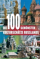 Tobias Pehle - Die 100 schönsten Kulturschätze Russlands