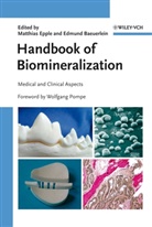 Edmund Bäuerlein, Matthias Epple, Wolfgang Pompe, Edmund Baeuerlein, Bäuerlein, Bäuerlein... - Handbook of Biomineralization - 3: Handbook of Biomineralization