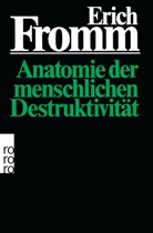 Erich Fromm - Anatomie der menschlichen Destruktivität