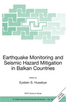 Eystein S. Husebye, Eystein S Husebye - Earthquake Monitoring and Seismic Hazard Mitigation in Balkan Countries