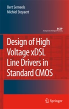 Ber Serneels, Bert Serneels, Michiel Steyaert - Design of High Voltage xDSL Line Drivers in Standard CMOS