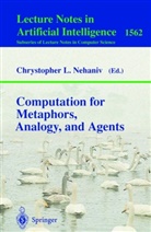 Chrystophe L Nehaniv, Chrystopher L Nehaniv, Chrystopher L. Nehaniv - Computation for Metaphors, Analogy, and Agents