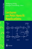 Wolfgan Reisig, Wolfgang Reisig, ROZENBERG, Rozenberg, Grzegorz Rozenberg - Lectures on Petri Nets - 2: Lectures on Petri Nets II: Applications