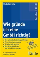 Christian Fritz - Wie gründe ich eine GmbH richtig? (f. Österreich), m. CD-ROM