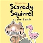 Watt, M LANIE WATT, Melanie Watt, Mélanie Watt, Watt, Melanie Watt... - Scaredy Squirrel at the Beach
