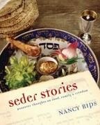 Nancy Rips - Seder Stories - Passover Thoughts on Food, Family & Freedom