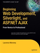 Laurence Moroney - Beginning Web Development, Silverlight 1.1, and ASP.NET AJAX