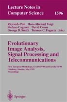 Stefano Cagnoni, Stefano Cagnoni et al, David Corne, David W. Corne, Terence C. Fogarty, Riccardo Poli... - Evolutionary Image Analysis, Signal Processing and Telecommunications