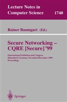 Raine Baumgart, Rainer Baumgart - Secure Networking - CQRE (Secure) '99