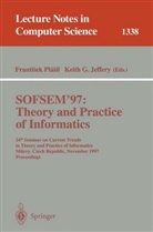 G Jeffery, G Jeffery, Keith G. Jeffery, Frantise Plasil, Frantisek Plasil - SOFSEM '97: Theory and Practice of Informatics