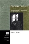 David Hein - Geoffrey Fisher Archbishop of Canterbury, 1945-1961